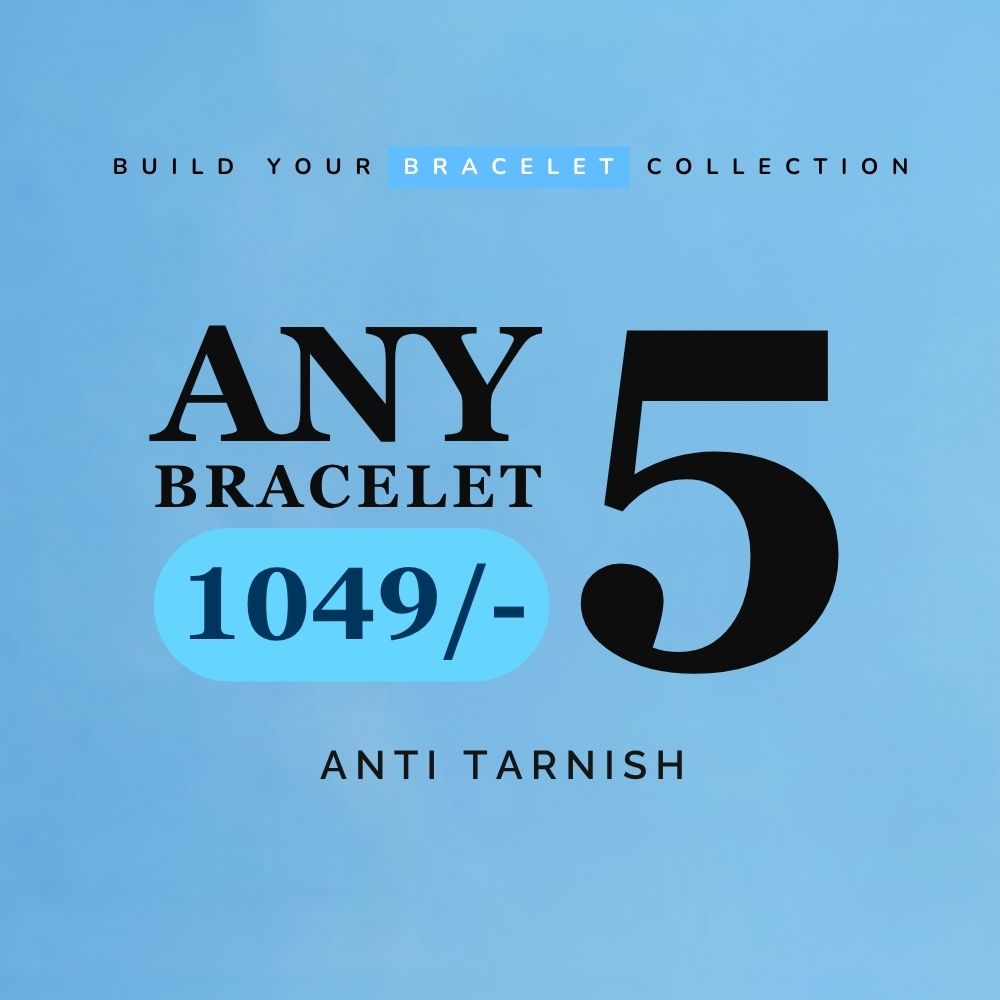 Buy any 5 Anti Tarnish Bracelet @1049 Only